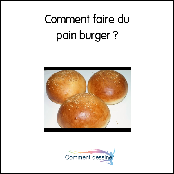 Comment faire du pain burger